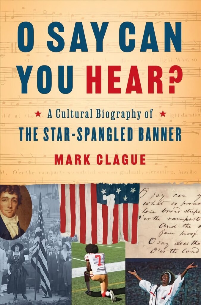 O Say Can You Hear?: A Cultural Biography of The Star-Spangled Banner цена и информация | Vēstures grāmatas | 220.lv