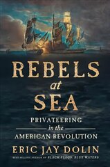 Rebels at Sea: Privateering in the American Revolution cena un informācija | Vēstures grāmatas | 220.lv