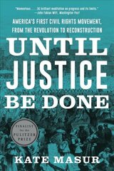 Until Justice Be Done: America's First Civil Rights Movement, from the Revolution to Reconstruction цена и информация | Исторические книги | 220.lv