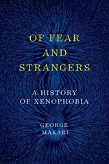 Of Fear and Strangers: A History of Xenophobia цена и информация | Исторические книги | 220.lv