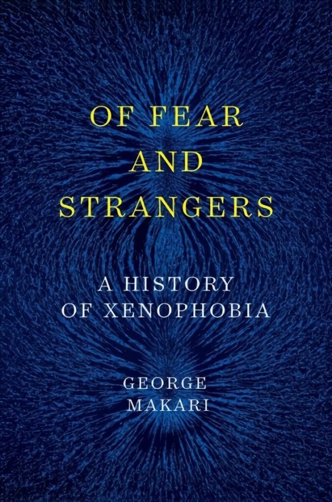 Of Fear and Strangers: A History of Xenophobia cena un informācija | Vēstures grāmatas | 220.lv