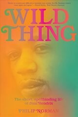 Wild Thing: The Short, Spellbinding Life of Jimi Hendrix cena un informācija | Vēstures grāmatas | 220.lv