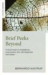 Brief Peeks Beyond: Critical Essays on Metaphysics, Neuroscience, Free Will, Skepticism and Culture cena un informācija | Vēstures grāmatas | 220.lv
