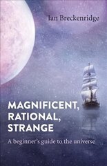 Magnificent, Rational, Strange: A beginner's guide to the universe cena un informācija | Vēstures grāmatas | 220.lv