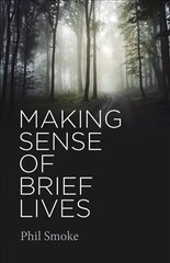 Making Sense of Brief Lives цена и информация | Исторические книги | 220.lv