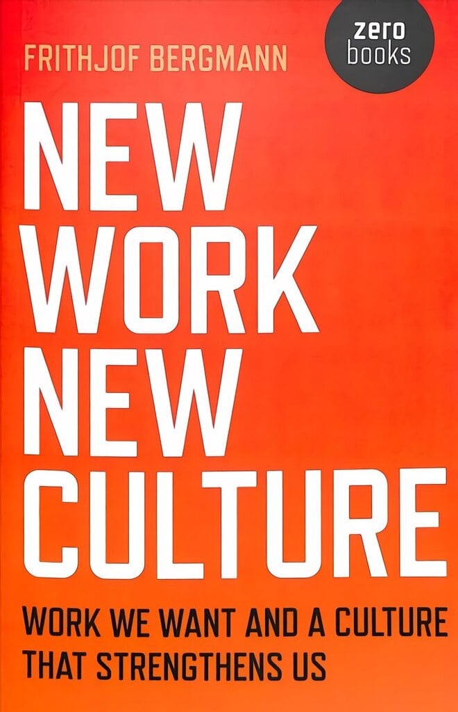 New Work New Culture: Work we want and a culture that strengthens us cena un informācija | Vēstures grāmatas | 220.lv
