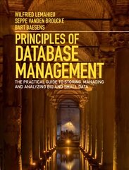 Principles of Database Management: The Practical Guide to Storing, Managing and Analyzing Big and Small Data цена и информация | Книги по экономике | 220.lv