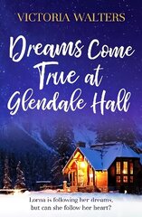 Dreams Come True at Glendale Hall: A romantic, uplifting and feelgood read cena un informācija | Fantāzija, fantastikas grāmatas | 220.lv