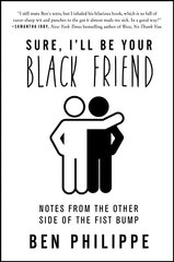 Sure, I'll Be Your Black Friend: Notes from the Other Side of the Fist Bump цена и информация | Фантастика, фэнтези | 220.lv