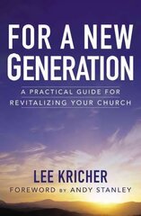For a New Generation: A Practical Guide for Revitalizing Your Church цена и информация | Духовная литература | 220.lv