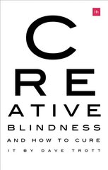 Creative Blindness (And How To Cure It): Real-life stories of remarkable creative vision cena un informācija | Ekonomikas grāmatas | 220.lv