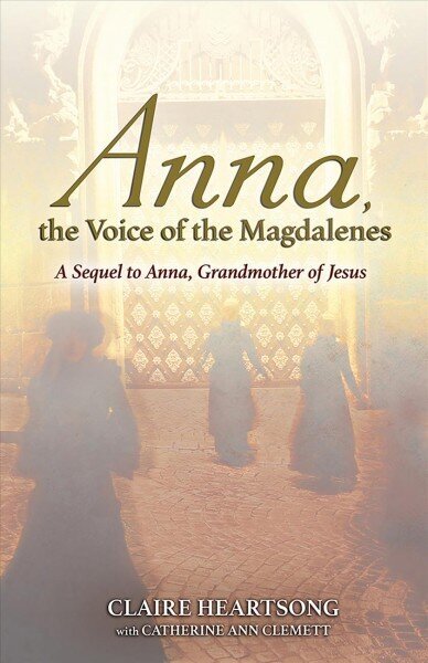 Anna, the Voice of the Magdalenes: A Sequel to Anna, Grandmother of Jesus cena un informācija | Pašpalīdzības grāmatas | 220.lv
