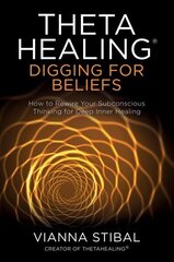 ThetaHealing (R): Digging for Beliefs: How to Rewire Your Subconscious Thinking for Deep Inner Healing cena un informācija | Pašpalīdzības grāmatas | 220.lv