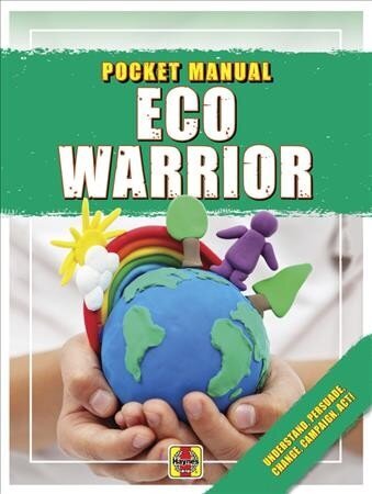 Eco Warrior: Understand, Persuade, Change, Campaign, Act! цена и информация | Grāmatas pusaudžiem un jauniešiem | 220.lv