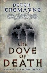 Dove of Death (Sister Fidelma Mysteries Book 20): An unputdownable medieval mystery of murder and mayhem цена и информация | Фантастика, фэнтези | 220.lv