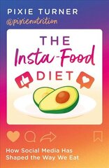 Insta-Food Diet: How Social Media has Shaped the Way We Eat cena un informācija | Pašpalīdzības grāmatas | 220.lv