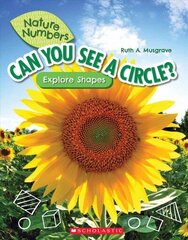 Can You See a Circle? (Nature Numbers): Explore Shapes цена и информация | Книги для подростков и молодежи | 220.lv