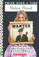 Robin Hood, the One Who Looked Good in Green (Twice Upon a Time #4): Volume 4 cena un informācija | Grāmatas pusaudžiem un jauniešiem | 220.lv
