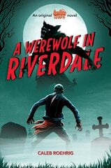 Werewolf in Riverdale (Archie Horror, Book 1) цена и информация | Книги для подростков и молодежи | 220.lv