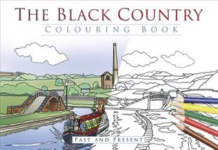 Black Country Colouring Book: Past and Present: Past & Present цена и информация | Книги о питании и здоровом образе жизни | 220.lv