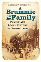 Brummie in the Family: Family and Local History in Birmingham cena un informācija | Grāmatas par veselīgu dzīvesveidu un uzturu | 220.lv
