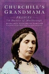 Churchill's Grandmama: Frances 7th Duchess of Marlborough 2nd edition cena un informācija | Biogrāfijas, autobiogrāfijas, memuāri | 220.lv