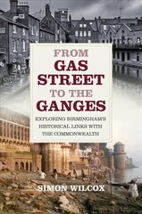 From Gas Street to the Ganges: Exploring Birmingham's Historical Links with the Commonwealth cena un informācija | Grāmatas par veselīgu dzīvesveidu un uzturu | 220.lv