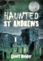 Haunted St Andrews цена и информация | Книги о питании и здоровом образе жизни | 220.lv