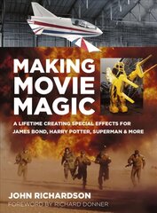 Making Movie Magic: A Lifetime Creating Special Effects for James Bond, Harry Potter, Superman and More 2nd edition cena un informācija | Biogrāfijas, autobiogrāfijas, memuāri | 220.lv