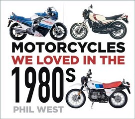 Motorcycles We Loved in the 1980s цена и информация | Исторические книги | 220.lv