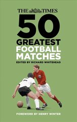 Times 50 Greatest Football Matches цена и информация | Книги о питании и здоровом образе жизни | 220.lv