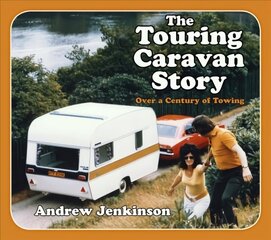 Touring Caravan Story: Over a Century of Towing цена и информация | Путеводители, путешествия | 220.lv