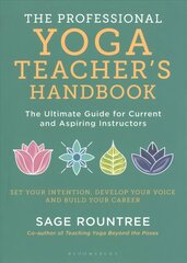 Professional Yoga Teacher's Handbook: The Ultimate Guide for Current and Aspiring Instructors cena un informācija | Pašpalīdzības grāmatas | 220.lv