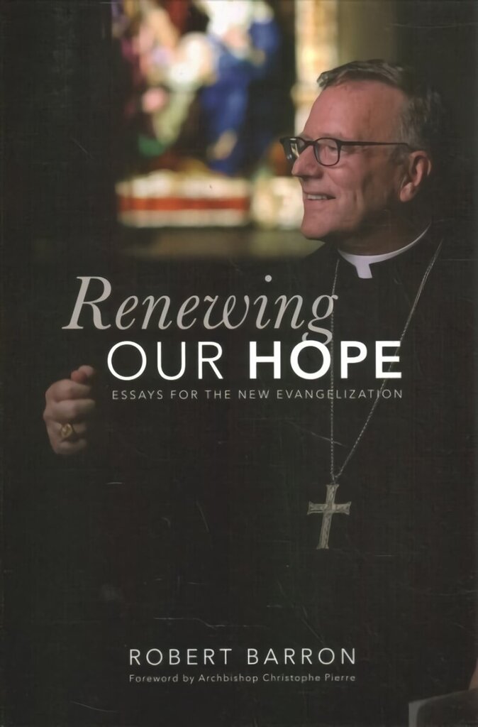 Renewing Our Hope: Essays on the New Evangelization цена и информация | Garīgā literatūra | 220.lv