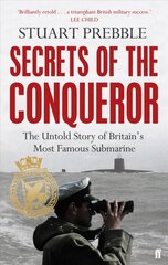 Secrets of the Conqueror: The Untold Story of Britain's Most Famous Submarine Main cena un informācija | Vēstures grāmatas | 220.lv