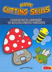 More Cutting Skills: Photocopiable Activities to Improve Scissor Technique: Photocopiable Activities to Improve Scissor Techniques. Mark & Katy Hill цена и информация | Книги для подростков  | 220.lv