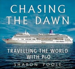 Chasing the Dawn: Travelling the World with P&O цена и информация | Путеводители, путешествия | 220.lv