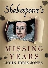 Shakespeare's Missing Years cena un informācija | Biogrāfijas, autobiogrāfijas, memuāri | 220.lv