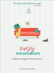 Messy Minimalism: Realistic Strategies for the Rest of Us cena un informācija | Pašpalīdzības grāmatas | 220.lv