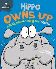 Behaviour Matters: Hippo Owns Up - A book about telling the truth Illustrated edition цена и информация | Книги для подростков  | 220.lv