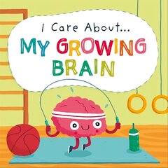 I Care About: My Growing Brain cena un informācija | Grāmatas pusaudžiem un jauniešiem | 220.lv