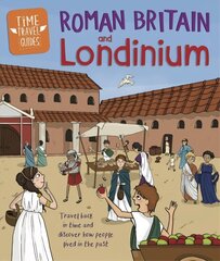 Time Travel Guides: Roman Britain and Londinium cena un informācija | Grāmatas pusaudžiem un jauniešiem | 220.lv