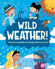 Wild Weather: Find out how weather and climate affect our world цена и информация | Книги для подростков и молодежи | 220.lv