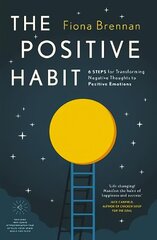 Positive Habit: 6 Steps for Transforming Negative Thoughts to Positive Emotions cena un informācija | Pašpalīdzības grāmatas | 220.lv