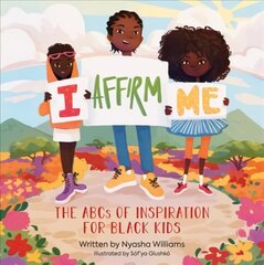 I Affirm Me: The ABCs of Inspiration for Black Kids цена и информация | Книги для малышей | 220.lv