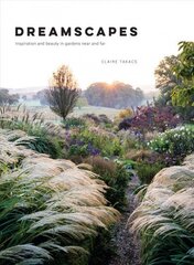 Dreamscapes: Inspiration and beauty in gardens near and far Hardback цена и информация | Книги по садоводству | 220.lv