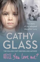 Will You Love Me?: The Story of My Adopted Daughter Lucy cena un informācija | Biogrāfijas, autobiogrāfijas, memuāri | 220.lv