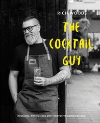 Cocktail Guy: Infusions, distillations and innovative combinations cena un informācija | Pavārgrāmatas | 220.lv