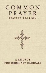 Common Prayer Pocket Edition: A Liturgy for Ordinary Radicals Pocket edition cena un informācija | Garīgā literatūra | 220.lv