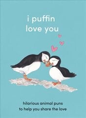 I Puffin Love You: Hilarious Animal Puns to Help You Share the Love cena un informācija | Fantāzija, fantastikas grāmatas | 220.lv